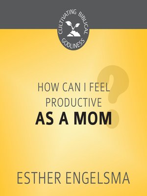 cover image of How Can I Feel Productive as a Mom?